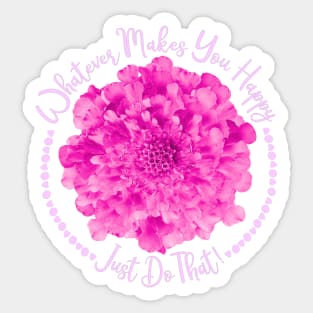 Pink Flower, Small Hearts and Quote Whatever Makes You Happy Just Do That Sticker